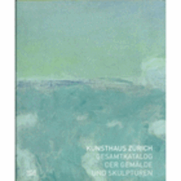 KUNSTHAUS ZURICH GESAMTKATALOG DER GEMALDE UND SKULPTUREN/チューリッヒ美術館の絵画と彫刻