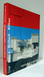 Everyday masterpieces : memory & modernity : a study of an international vernacular architecture between the two world wars/【 2 つの世界大戦の間のヴァナキュラー建築研究】
