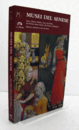 Musei del Senese : Siena, Chianti, Valdelsa, Crete, Val d'Arbia, Val d'Orcia, Monte Amiata, Val di Merse, Valdichiana : itinerari culturali in terra di Siena/【シエナ周辺の博物館】