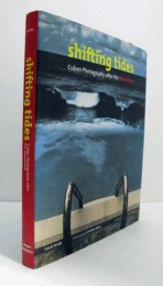 Shifting tides : cuban photography after the revolution/【革命後のキューバ写真】