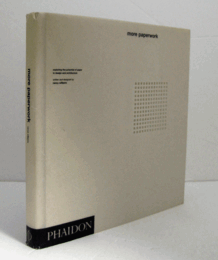 More paperwork : exploring the potential of paper in design and architecture/【紙の新たな活用：デザインと建築における紙の可能性を探る】