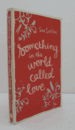 /Something in the world called love
