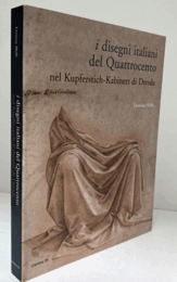 I disegni italiani del Quattrocento nel Kupferstich-Kabinett di Dresda/【ドレスデンのKupferstich-Kabinettの15世紀イタリアの素描】