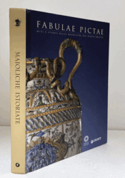 Fabulae pictae : miti e storie nelle maioliche del Rinascimento/【『Fabulae pictae』：ルネサンス期のマヨリカ陶器に描かれた神話と物語】