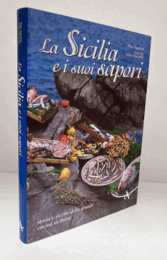 La Sicilia E I Suoi Sapori. Storia E Ricette Della Grande Cucina Siciliana/【シチリアとその味。シチリアの素晴らしい料理の歴史とレシピ】
