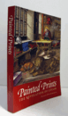 Painted prints : the revelation of color in Northern Renaissance & Baroque engravings, etchings, & woodcuts/【彩色版画：北欧ルネサンスとバロック期の彫刻・エッチング・木版画における色彩の啓示

】