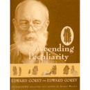 ASCENDING PECULIARITY: EDWARD GOREY ON EDWARD GOREY./ゴーリー