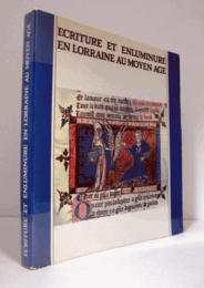 ECRITURE ET ENLUMINURE EN LORRAINE AU MOYEN AGE/中世の写本展目録