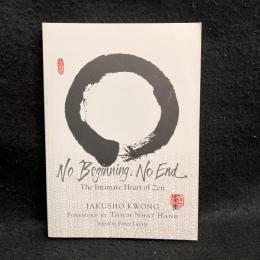 No Beginning, No End: The Intimate Heart of Zen 