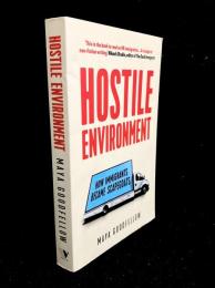 Hostile Environment : How Immigrants Became Scapegoats