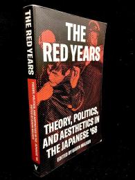 The Red Years : Theory, Politics, and Aesthetics in the Japanese '68