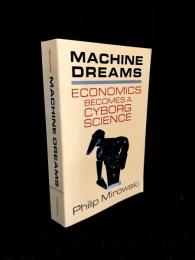 Machine Dreams : Economics Becomes a Cyborg Science