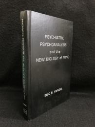 Psychiatry, Psychoanalysis, and the New Biology of Mind