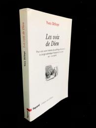 Les voix de dieu : pour une autre histoire du suffrage électoral, le clergé catholique français et le vote XIXe-XXe siècle