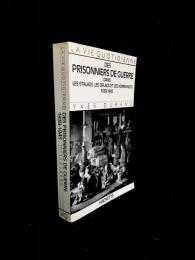 La vie quotidienne des prisonniers de guerre dans les stalags, les oflags, et les kommandos : 1939-1945