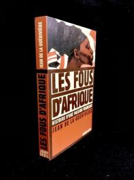 Les fous d'Afrique : histoire d'une passion française