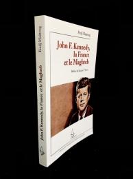 John F. Kennedy, la France et le Maghreb : 1957-1963