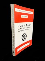 La ville de Rennes au XVème siècle à travers les comptes des Miseurs