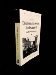 L'insubordination ouvrière dans les années 68 : essai d'histoire politique des usines