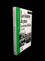 Les hommes du pneu : les ouvriers Michelin à Clermont-Ferrand de 1940 à 1980