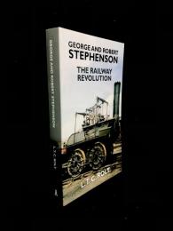 George and Robert Stephenson : The Railway Revolution