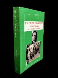 L'Algérie en guerre : Abane Ramdane et les fusils de la rébellion