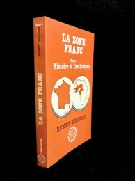 La zone franc Tome 1 : Histoire et institutions