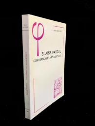 Blaise Pascal : conversion et apologétique
