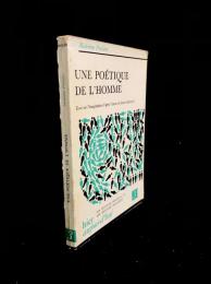 Une poétique de l'homme : essai sur l'imagination d'après l'œuvre de Gaston Bachelard