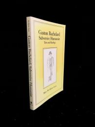 Gaston Bachelard, Subversive Humanist : Texts and Readings