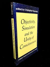 Objectivity, Simulation and the Unity of Consciousness : Current Issues in the Philosophy of Mind