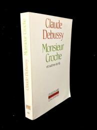 Monsieur Croche et autres écrits / Claude Debussy