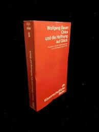 China und die Hoffnung auf Glück : Paradiese, Utopien, Idealvorstellungen in der Geistesgeschichte Chinas
