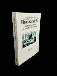 Phantasiereiche : zur Kulturgeschichte des deutschen Kolonialismus