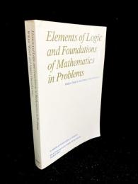 Elements of Logic and Foundations of Mathematics in Problems