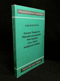 Descartes' Prinzipien der Philosophie auf geometrische Weise begründet mit dem "Anhang, enthaltend metaphysische Gedanken"