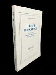 L'Affaire des Quatorze : Poésie, police et réseaux de communication à Paris au XVIIIᵉ siècle