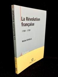 La Révolution Française 1789 - 1799