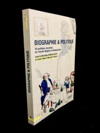 Biographie et politique : Vie publique, vie privée, de l'Ancien Régime à la Restauration