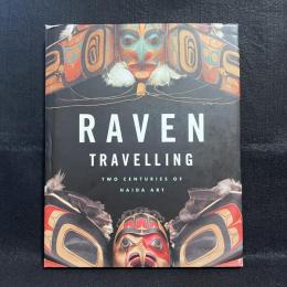 RAVEN TRAVELLING TWO CENTURIES OF HAIDA ART/ハイダ族の美術
