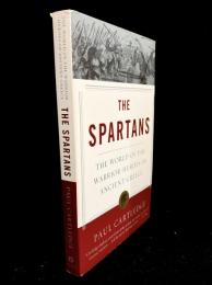 The Spartans : The World of the Warrior-Heroes of Ancient Greece