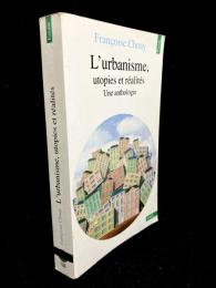 L'urbanisme, utopies et réalités. Une anthologie