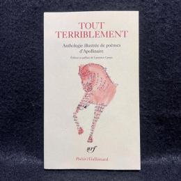 Tout terriblement: anthologie de poemes d'Apollinaire