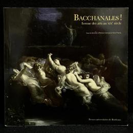 Bacchanales ! : Ivresse des arts au XIXe siècle