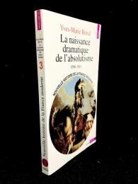 Nouvelle Histoire de la France moderne, tome 3 : La Naissance dramatique de l'absolutisme 1598-1661