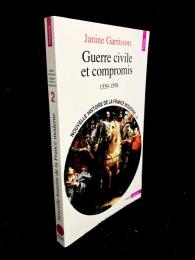 Nouvelle Histoire de la France moderne, tome 2 : Guerre civile et compromis 1559-1598