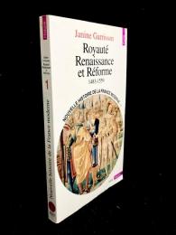 Nouvelle Histoire de la France moderne, tome 1 : Royauté Renaissance et Réforme 1483-1559