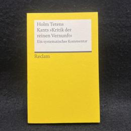 Kants "Kritik der reinen Vernunft": Ein systematischer Kommentar