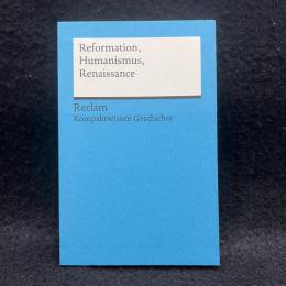 Reformation, Humanismus, Renaissance