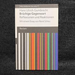 Brüchige Gegenwart　Reflexionen und Reaktionen. Mit einem Essay von René Scheu